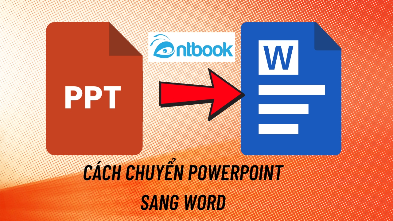 2 Cách chuyển PowerPoint sang Word nhanh chóng chưa đầy 1 phút 2 Cách chuyển PowerPoint sang Word nhanh chóng chưa đầy 1 phút