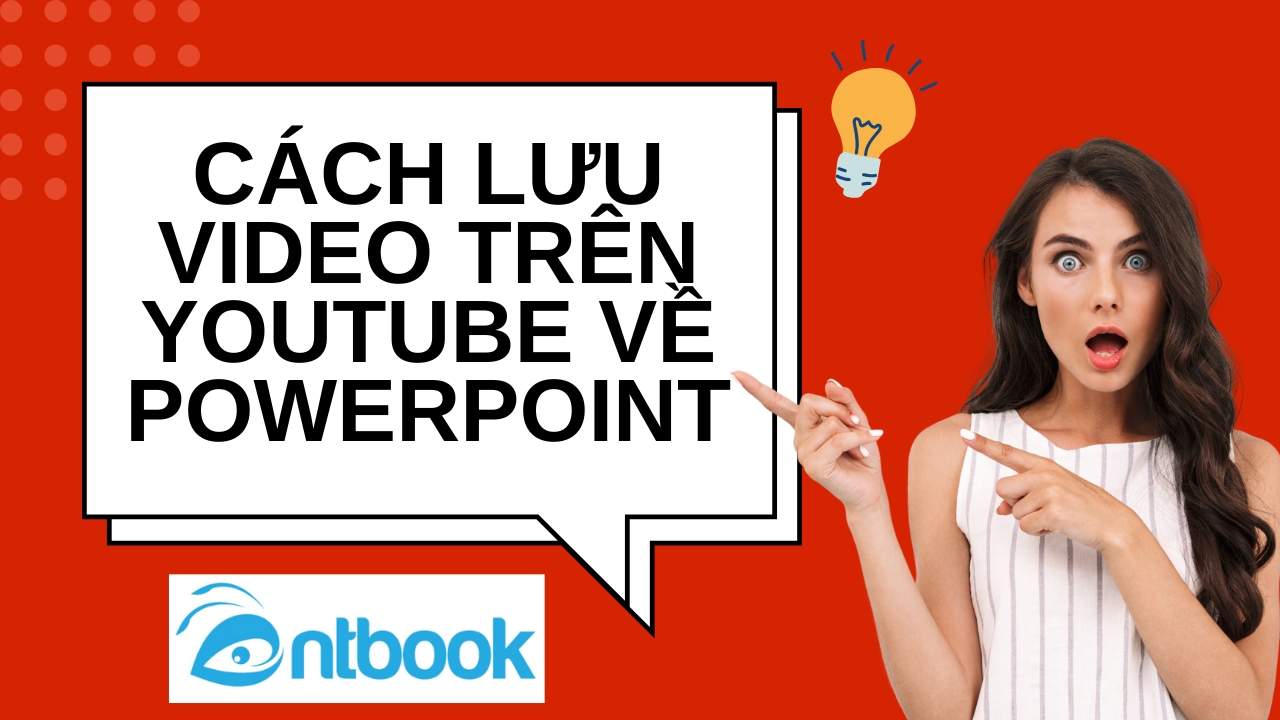 5 Cách lưu video trên Youtube về Powerpoint đơn giản chưa đến 1 phút 5 Cách lưu video trên Youtube về Powerpoint đơn giản chưa đến 1 phút