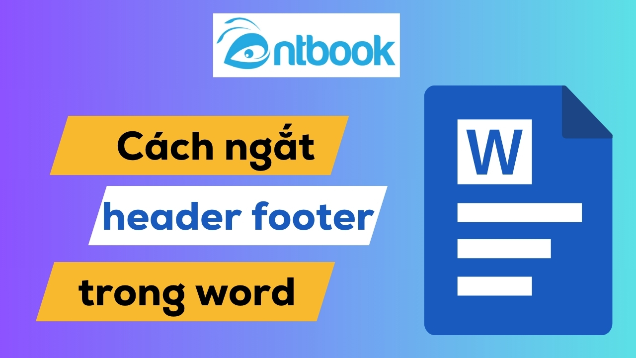 2 Cách ngắt header, footer trong Word đơn giản trong tíc tắc 2 Cách ngắt header, footer trong Word đơn giản trong tíc tắc