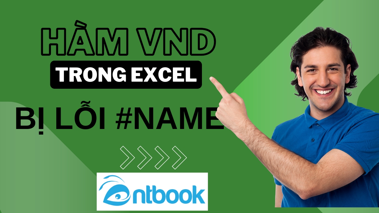 Hàm VND trong excel bị lỗi #NAME là vì sao? Cách khắc phục Hàm VND trong excel bị lỗi #NAME là vì sao? Cách khắc phục