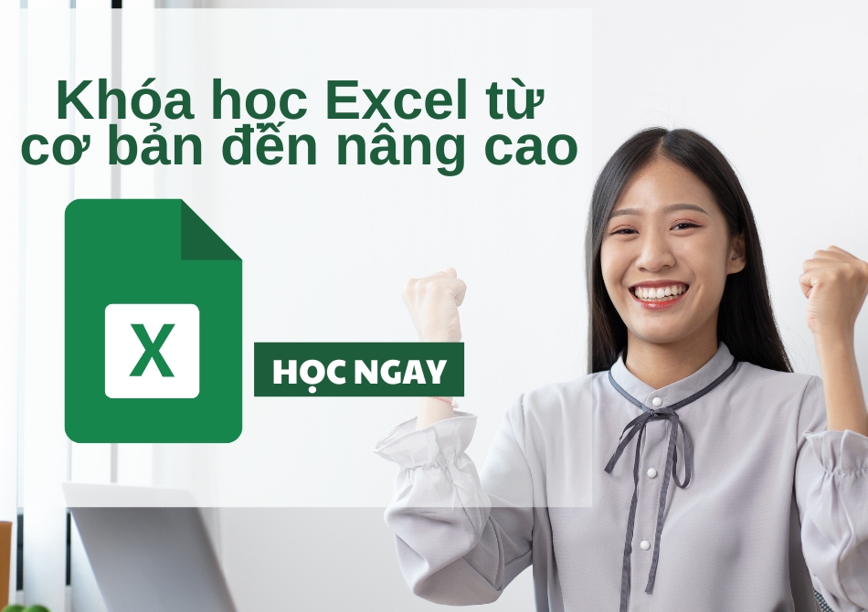 Khóa học Excel ứng dụng thực tế từ cơ bản đến nâng cao Khóa học Excel ứng dụng thực tế từ cơ bản đến nâng cao