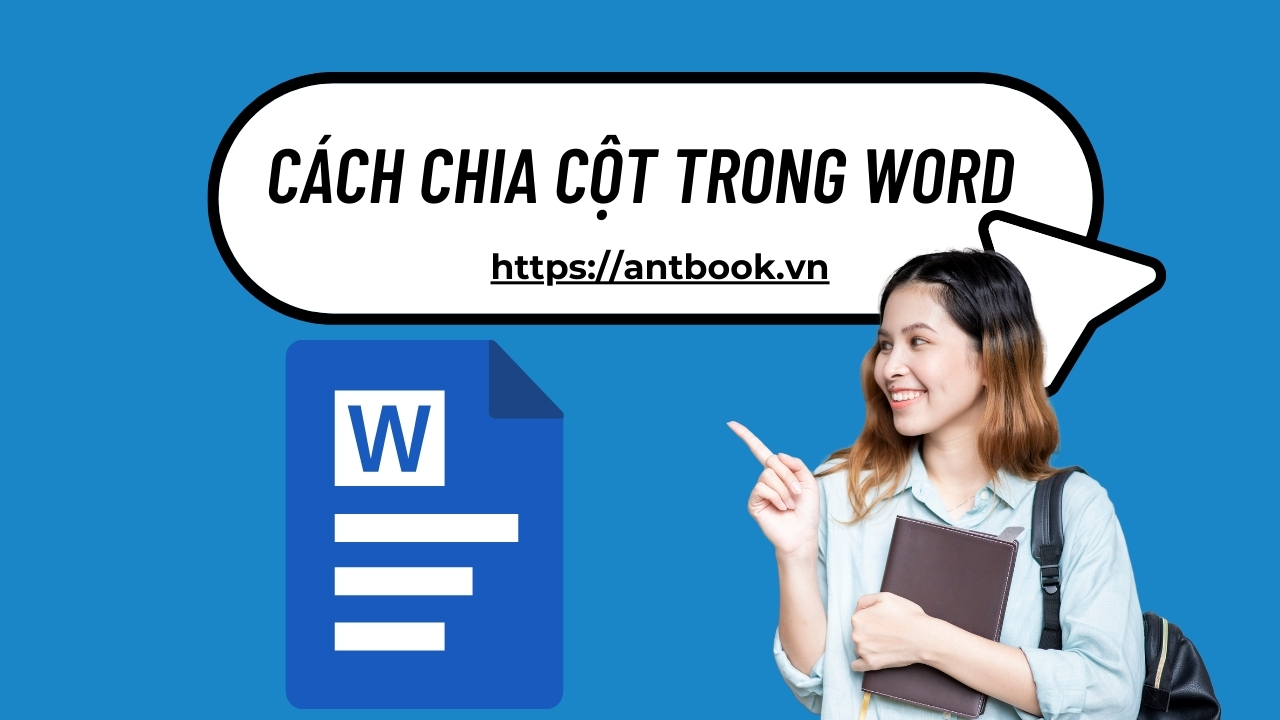 Cách chia cột trong Word soạn thảo văn bản với bố cục chuyên nghiệp Cách chia cột trong Word soạn thảo văn bản với bố cục chuyên nghiệp