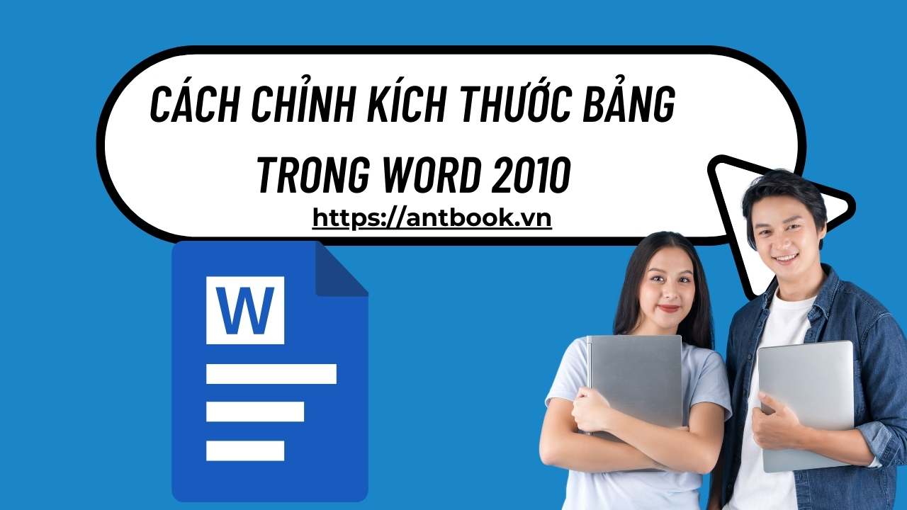Cách chỉnh kích thước bảng trong Word 2010 chi tiết từ A - Z Cách chỉnh kích thước bảng trong Word 2010 chi tiết từ A - Z