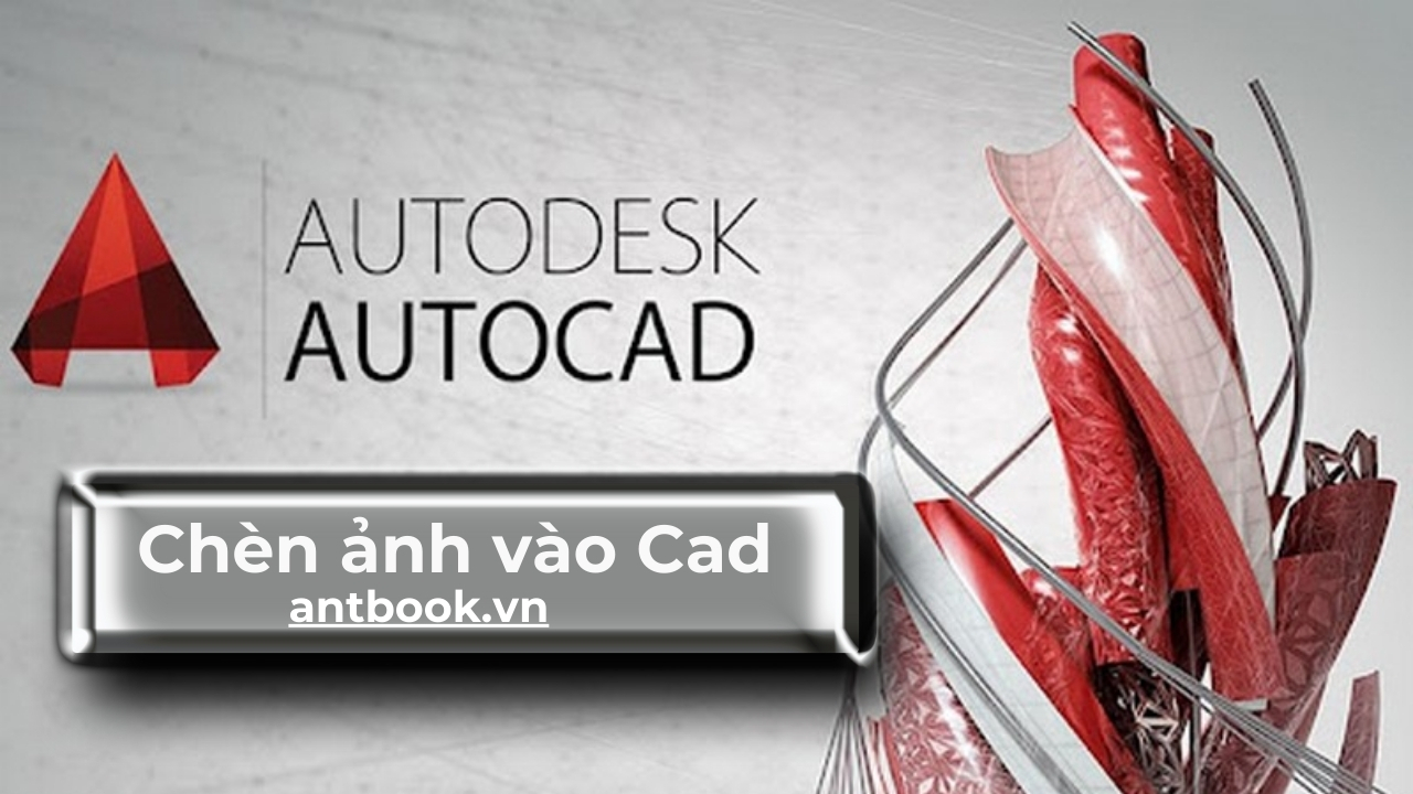 Chèn ảnh vào CAD: Mẹo nhỏ THẦN THÁNH giúp bản vẽ chuyên nghiệp hơn Chèn ảnh vào CAD: Mẹo nhỏ THẦN THÁNH giúp bản vẽ chuyên nghiệp hơn