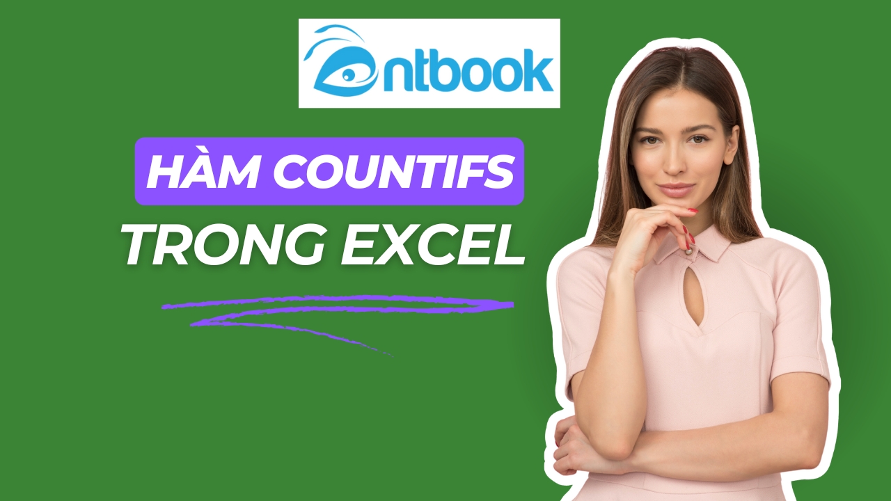 Hàm Countifs trong Excel: Đếm ô dữ liệu thỏa mãn nhiều điều kiện Hàm Countifs trong Excel: Đếm ô dữ liệu thỏa mãn nhiều điều kiện