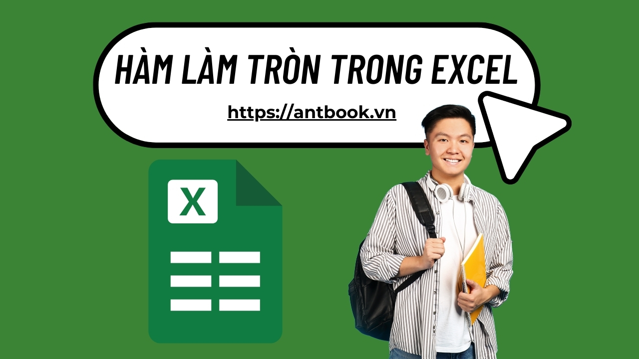 Hướng dẫn 11 Hàm làm tròn trong Excel từ cơ bản đến nâng cao Hướng dẫn 11 Hàm làm tròn trong Excel từ cơ bản đến nâng cao