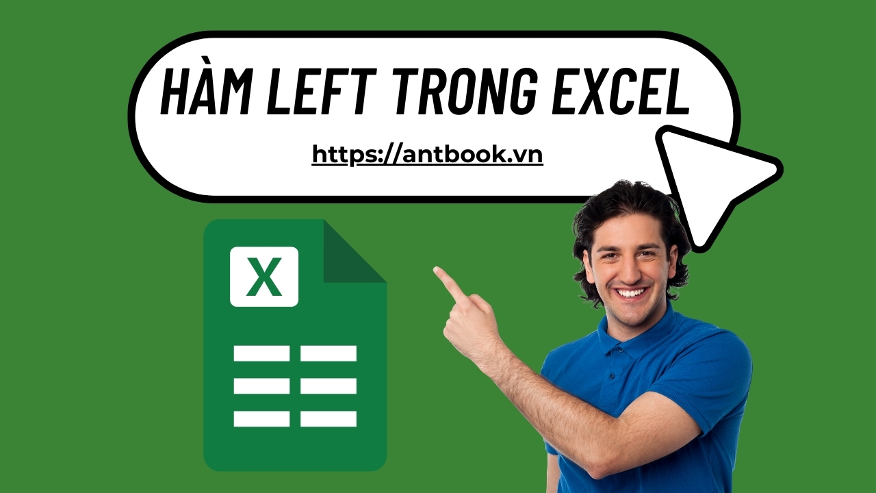 Hàm left trong Excel: Cách sử dụng hàm Left kèm ví dụ thực tế Hàm left trong Excel: Cách sử dụng hàm Left kèm ví dụ thực tế