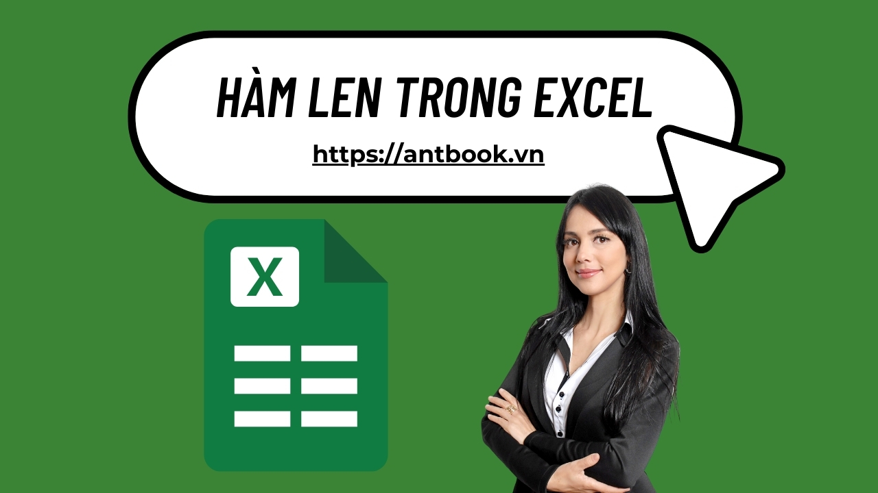 Hàm LEN trong Excel: Cú pháp, cách dùng kèm ví dụ thực tế Hàm LEN trong Excel: Cú pháp, cách dùng kèm ví dụ thực tế