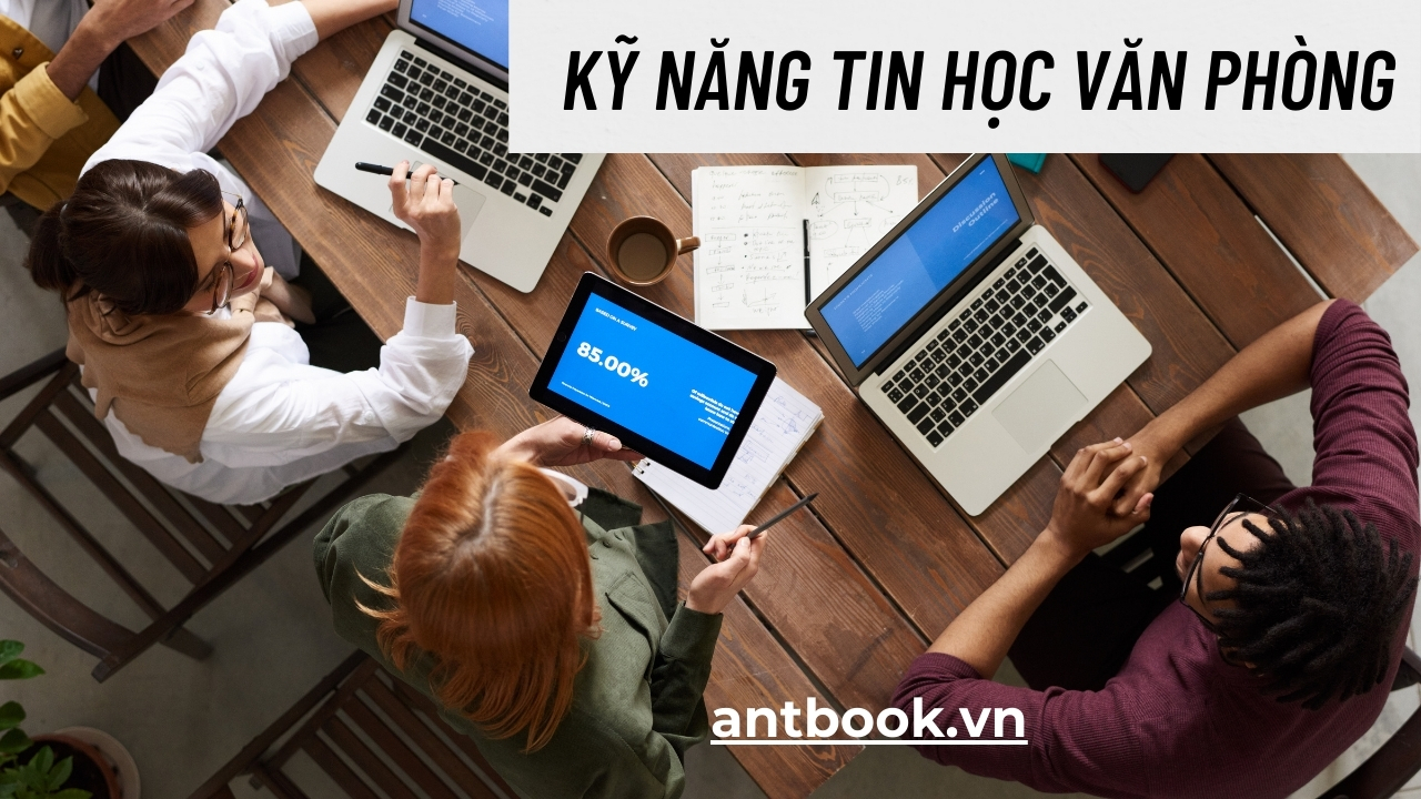 Kỹ năng tin học văn phòng là gì? 5 cách rèn luyện hiệu quả Kỹ năng tin học văn phòng là gì? 5 cách rèn luyện hiệu quả