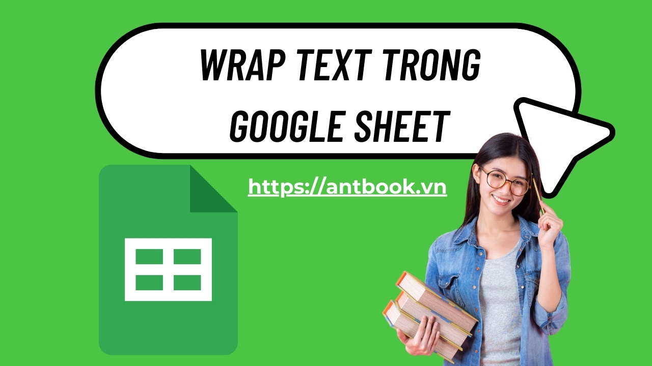 Wrap Text trong Google Sheet: Xử lý dữ liệu tràn ô thần tốc Wrap Text trong Google Sheet: Xử lý dữ liệu tràn ô thần tốc