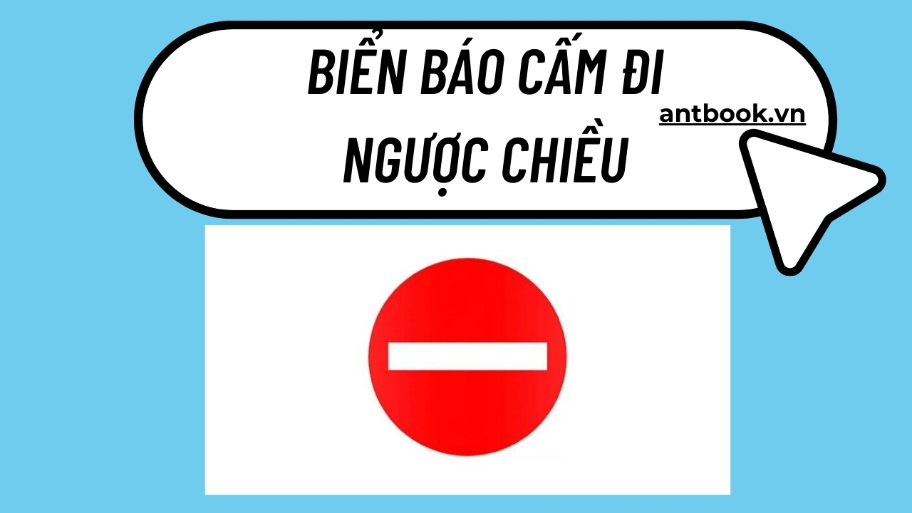 Biển báo cấm đi ngược chiều: Ý nghĩa và mức phạt vi phạm lỗi Biển báo cấm đi ngược chiều: Ý nghĩa và mức phạt vi phạm lỗi
