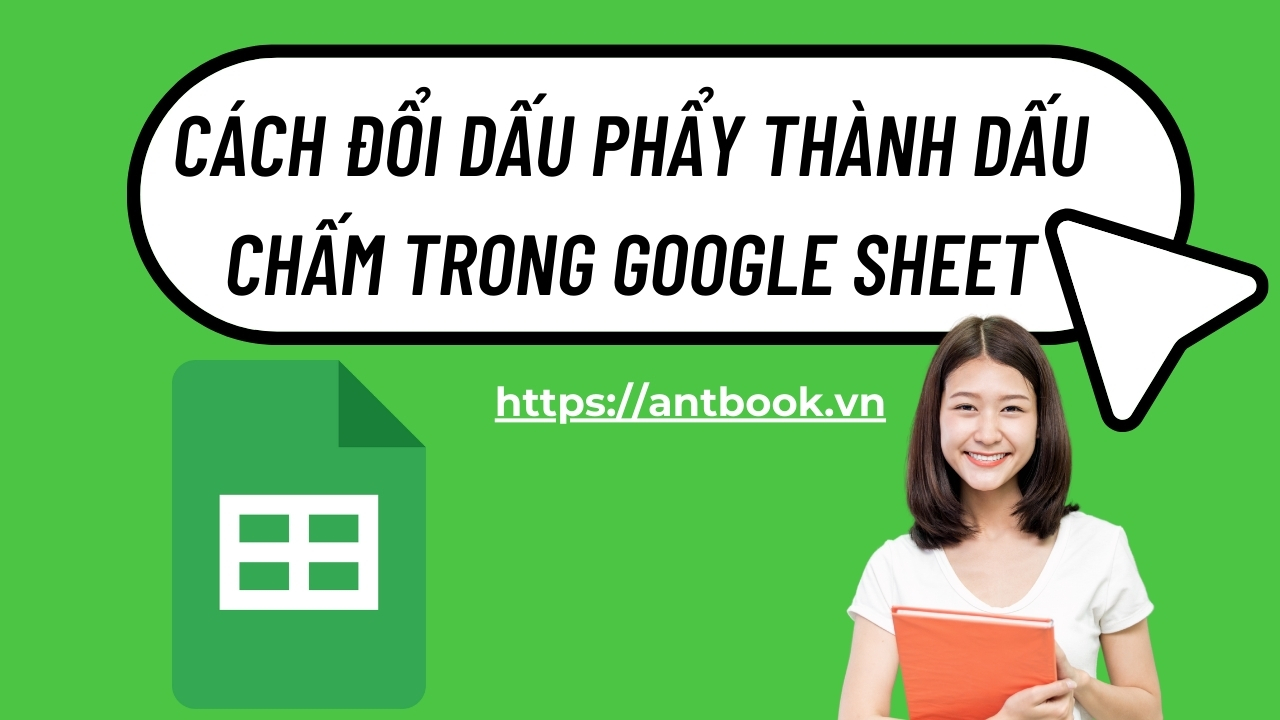 Cách đổi dấu phẩy thành dấu chấm trong Google Sheet chỉ trong 10s Cách đổi dấu phẩy thành dấu chấm trong Google Sheet chỉ trong 10s