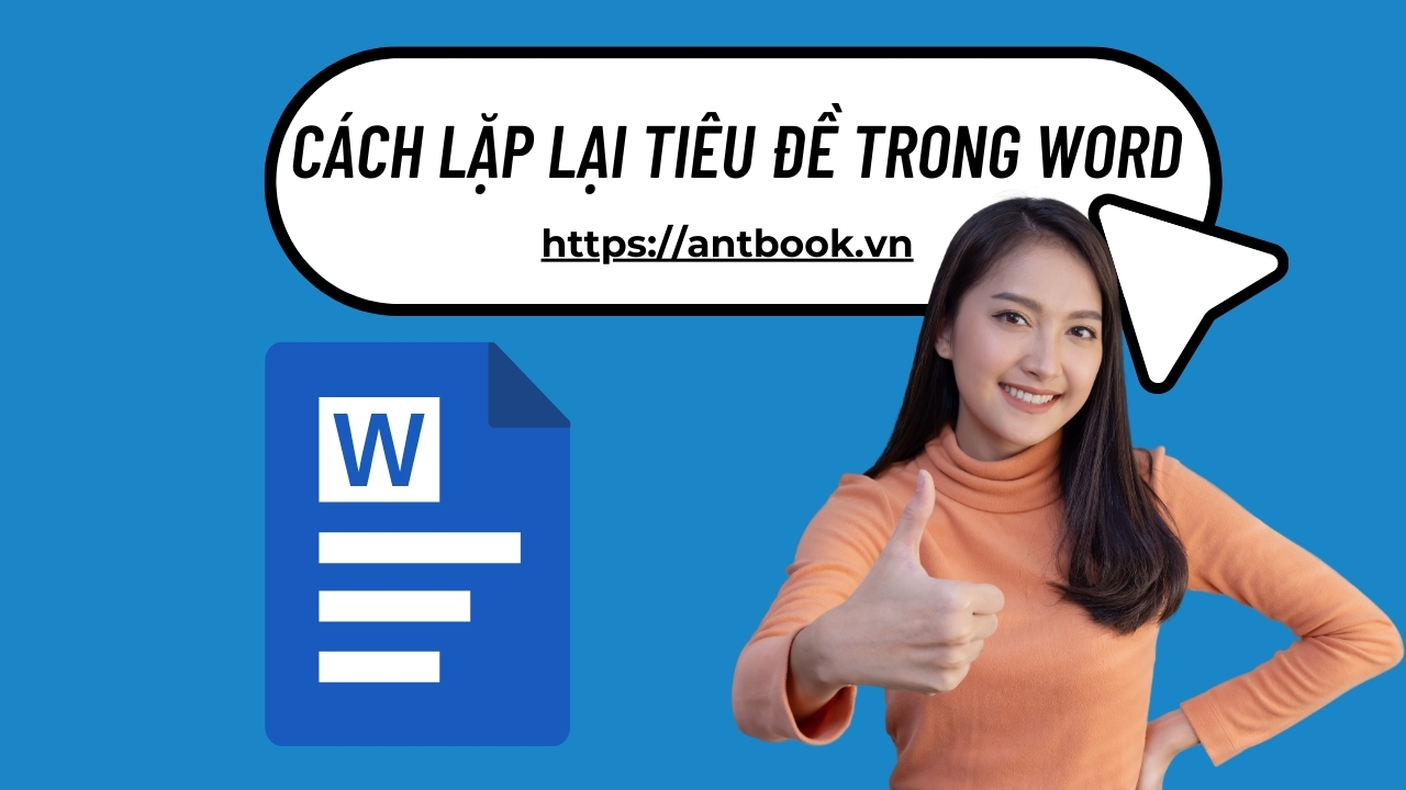 3 cách lặp lại tiêu đề trong Word chỉ với vài Click chuột 3 cách lặp lại tiêu đề trong Word chỉ với vài Click chuột