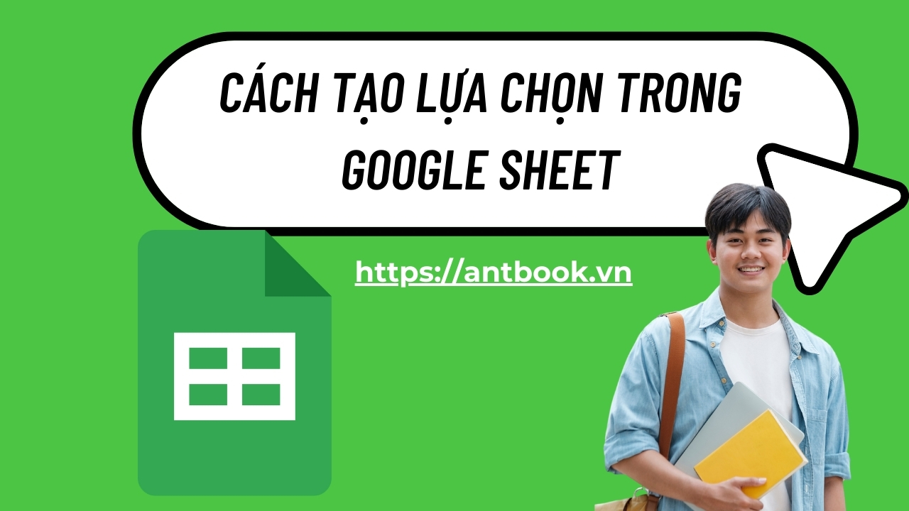 2 Cách tạo lựa chọn trong Google Sheet siêu dễ, chỉ trong 5s 2 Cách tạo lựa chọn trong Google Sheet siêu dễ, chỉ trong 5s