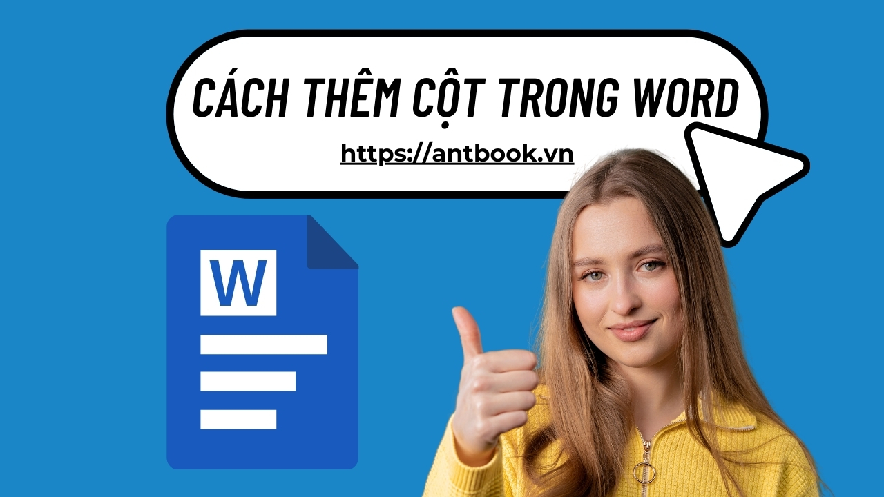 Chỉ bạn cách thêm cột trong Word siêu đơn giản, nhanh chóng Chỉ bạn cách thêm cột trong Word siêu đơn giản, nhanh chóng