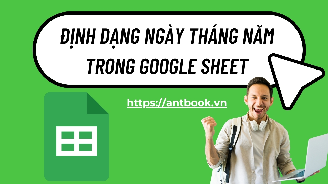 3 Cách định dạng ngày tháng năm trong Google Sheet chưa đến 10s 3 Cách định dạng ngày tháng năm trong Google Sheet chưa đến 10s