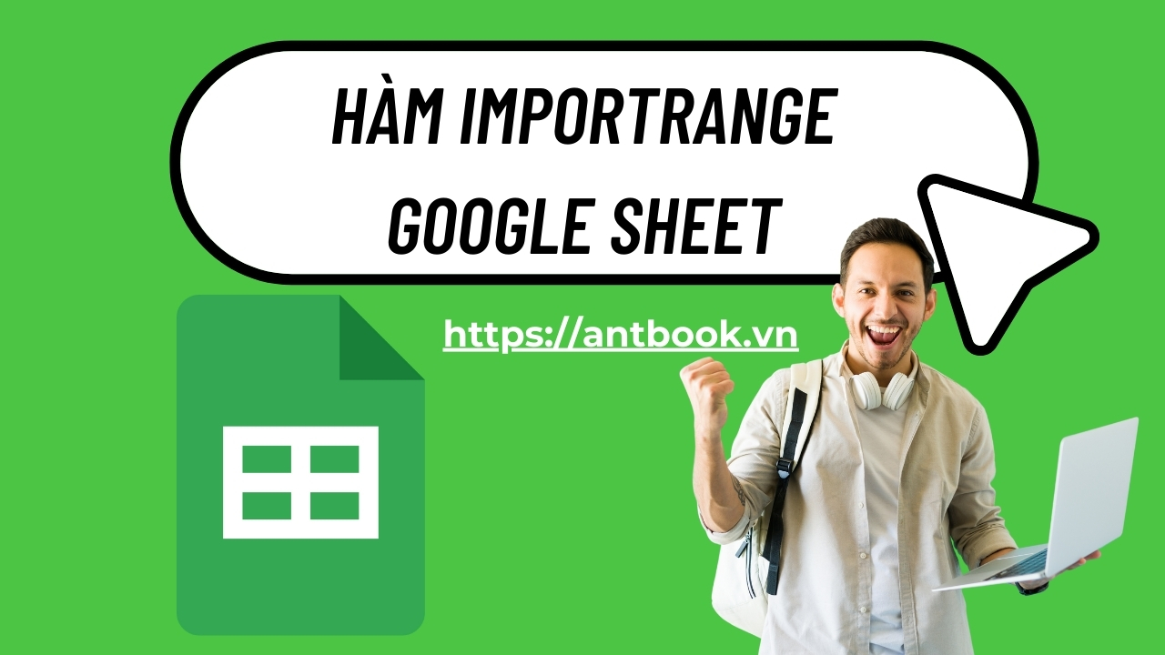 Hàm IMPORTRANGE Google Sheet: Cách sử dụng để trích xuất dữ liệu Hàm IMPORTRANGE Google Sheet: Cách sử dụng để trích xuất dữ liệu