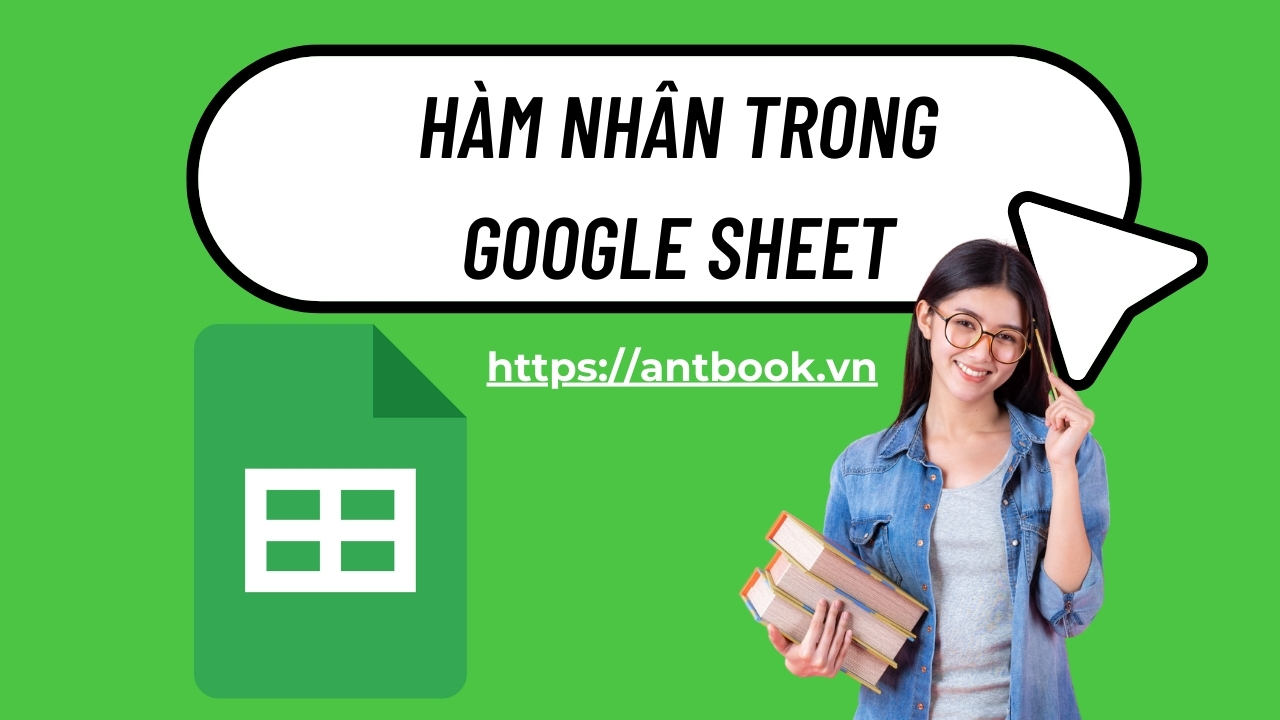 Hàm nhân trong Google Sheets: 3 cách xử lý nhanh dữ liệu KHỦNG Hàm nhân trong Google Sheets: 3 cách xử lý nhanh dữ liệu KHỦNG