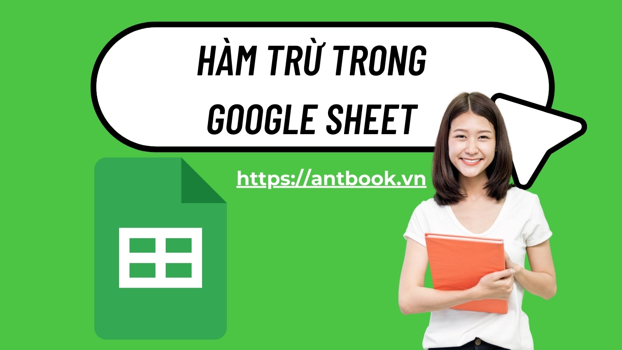 Hàm trừ trong Google Sheet: Cách sử dụng phép trừ cho dữ liệu lớn Hàm trừ trong Google Sheet: Cách sử dụng phép trừ cho dữ liệu lớn