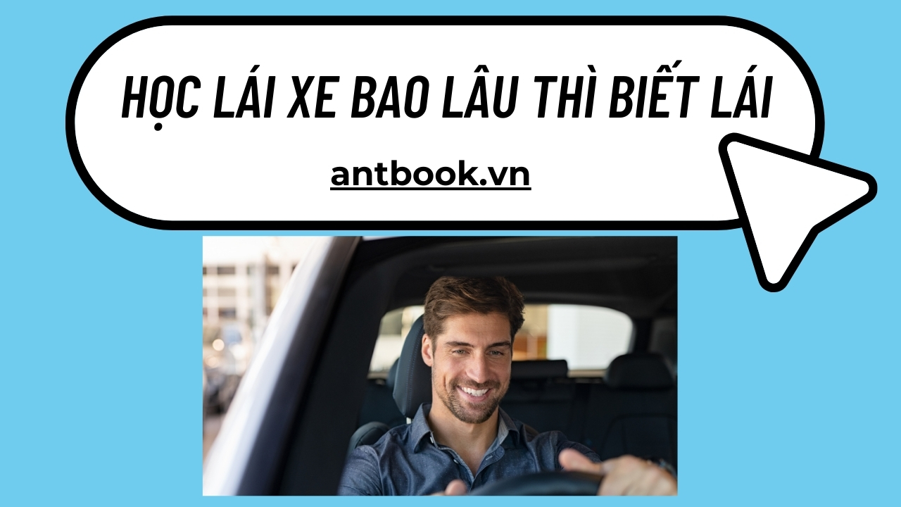 Học lái xe bao lâu thì biết lái? Học lái xe ô tô có khó không? Học lái xe bao lâu thì biết lái? Học lái xe ô tô có khó không?