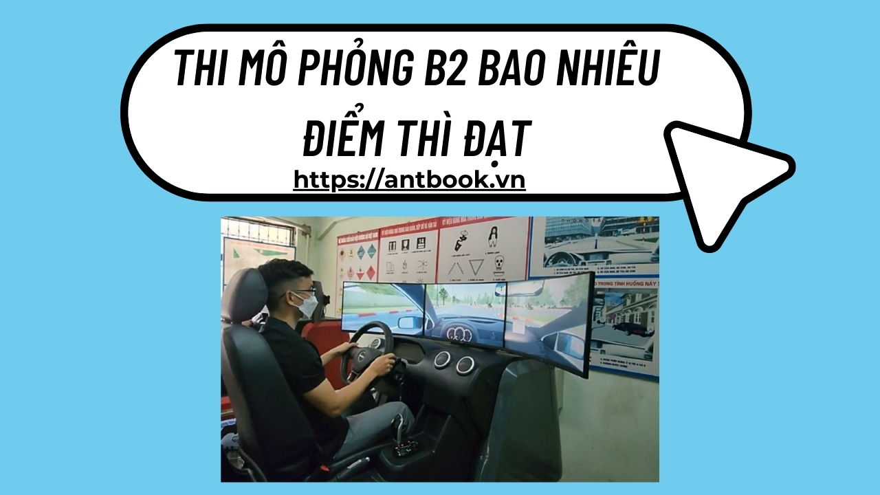 Thi mô phỏng B2 bao nhiêu điểm thì đạt? Bí quyết đỗ ngay lần đầu Thi mô phỏng B2 bao nhiêu điểm thì đạt? Bí quyết đỗ ngay lần đầu
