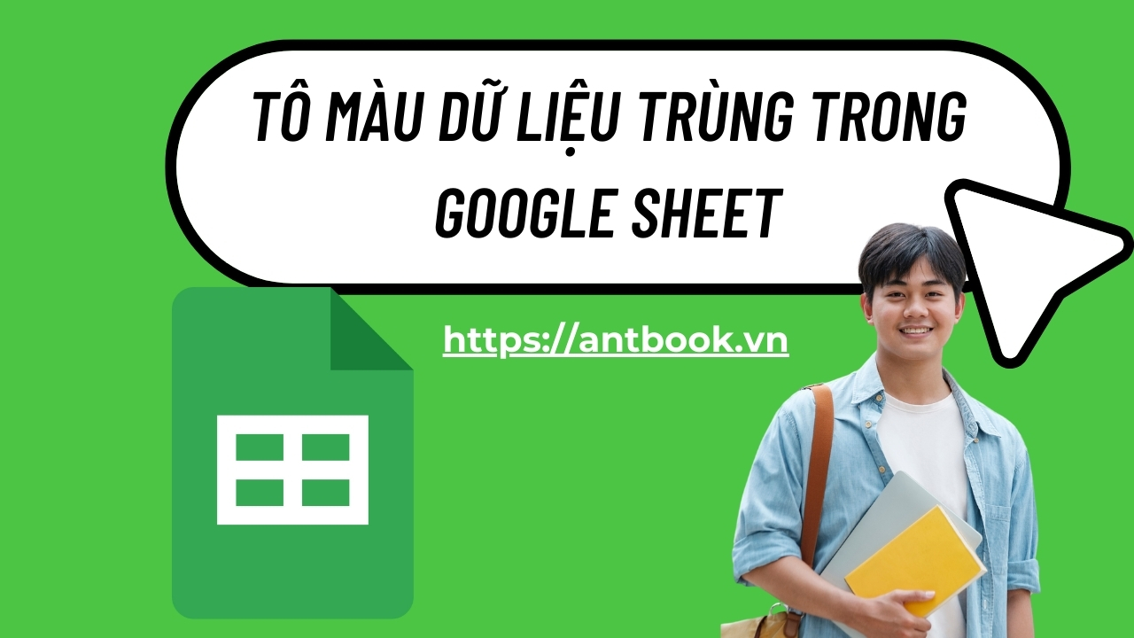 Cách tô màu dữ liệu trùng trong Google Sheet chỉ trong 3 giây Cách tô màu dữ liệu trùng trong Google Sheet chỉ trong 3 giây