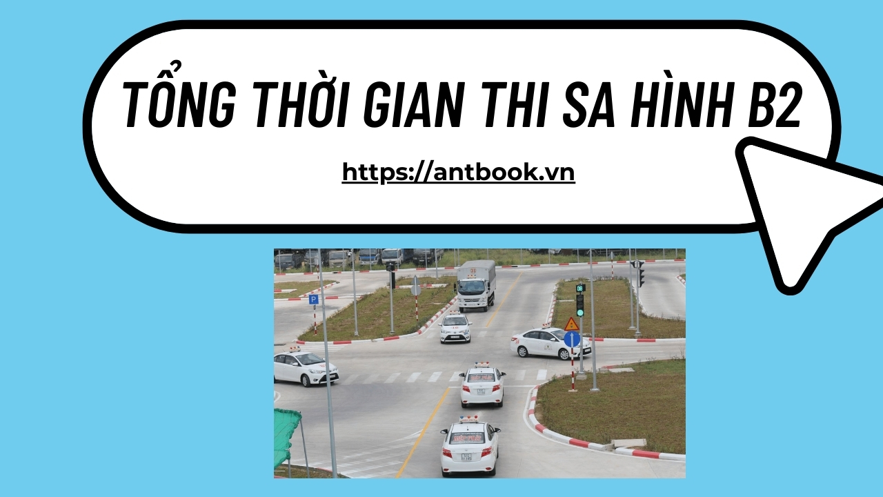 Giải đáp tổng thời gian thi sa hình B2 bao nhiêu phút? Giải đáp tổng thời gian thi sa hình B2 bao nhiêu phút?