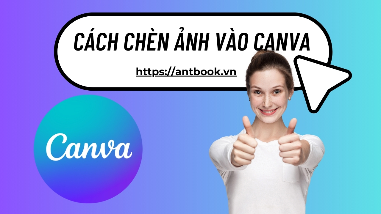 Hướng dẫn từ A-Z cách chèn ảnh vào Canva chưa đến 10s Hướng dẫn từ A-Z cách chèn ảnh vào Canva chưa đến 10s