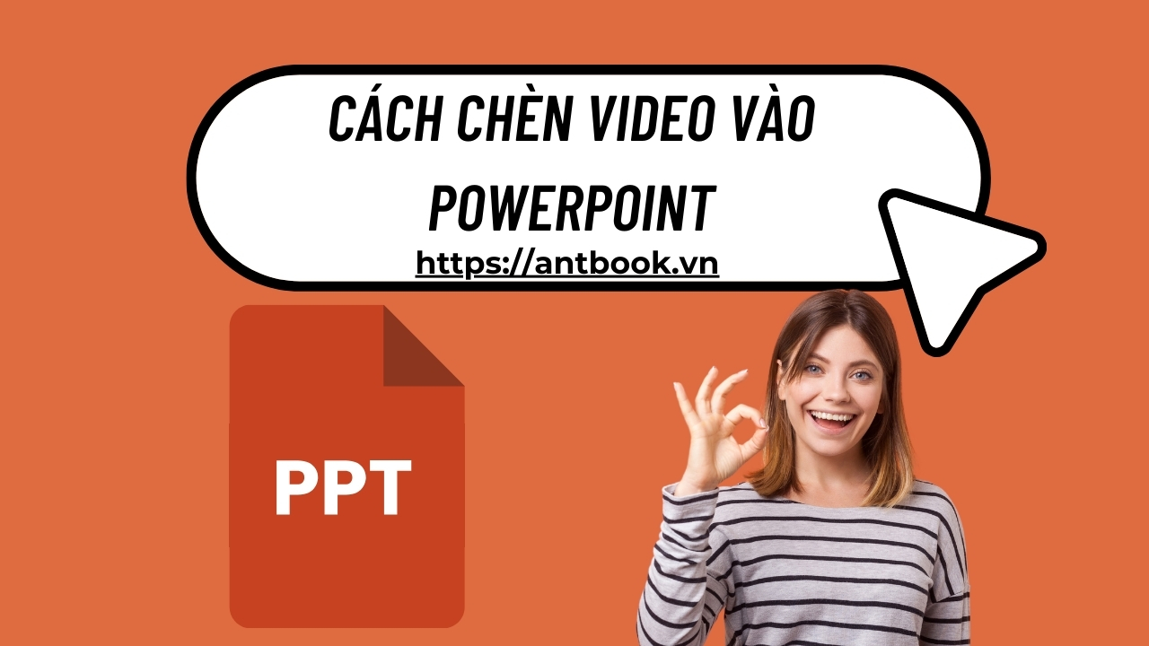 Cách chèn video vào Powerpoint cực dễ, thuyết trình tăng tương tác Cách chèn video vào Powerpoint cực dễ, thuyết trình tăng tương tác