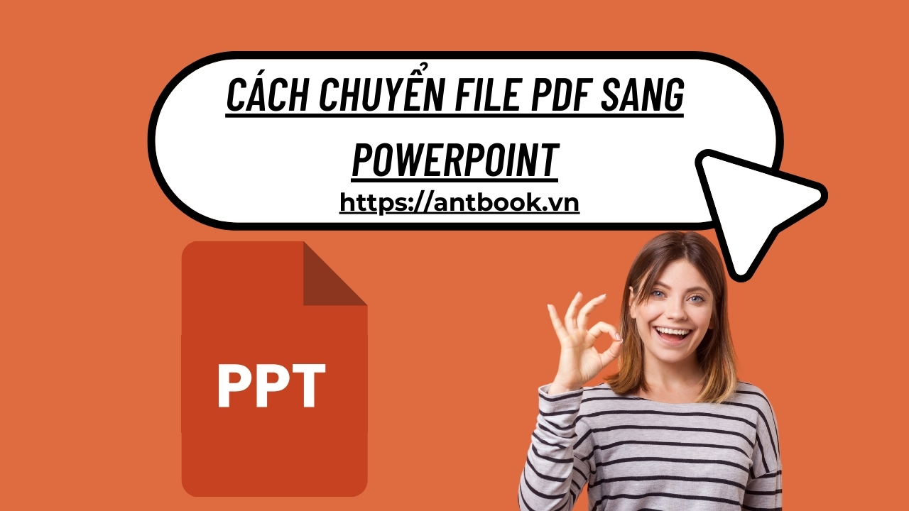 4 Cách chuyển file PDF sang Powerpoint siêu dễ ai cũng làm được 4 Cách chuyển file PDF sang Powerpoint siêu dễ ai cũng làm được