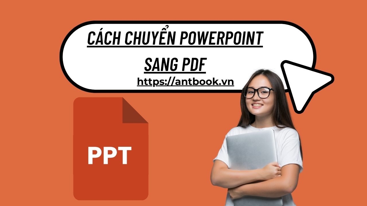 Gợi ý 4 cách chuyển Powerpoint sang Pdf nhanh chóng Gợi ý 4 cách chuyển Powerpoint sang Pdf nhanh chóng