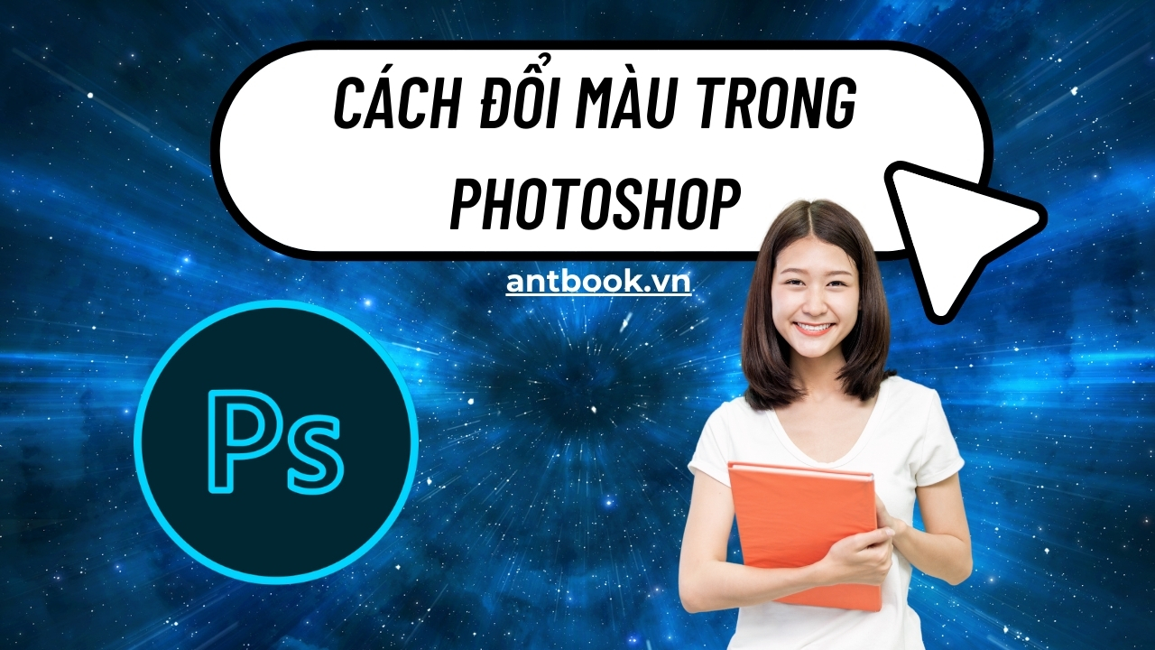 Cách đổi màu trong Photoshop chi tiết từ A-Z cực dễ làm Cách đổi màu trong Photoshop chi tiết từ A-Z cực dễ làm