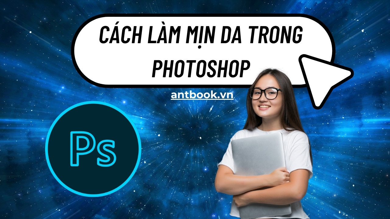 Hướng dẫn cách làm mịn da trong Photoshop chưa tới 1p siêu dễ Hướng dẫn cách làm mịn da trong Photoshop chưa tới 1p siêu dễ