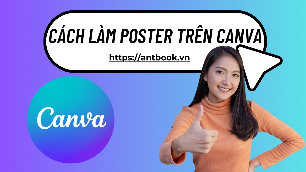 Chi tiết cách làm Poster trên Canva từ A-Z siêu đơn giản Chi tiết cách làm Poster trên Canva từ A-Z siêu đơn giản