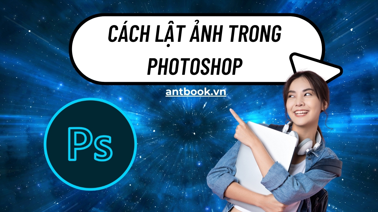 TOP 3 cách lật ảnh trong Photoshop được áp dụng nhiều nhất TOP 3 cách lật ảnh trong Photoshop được áp dụng nhiều nhất