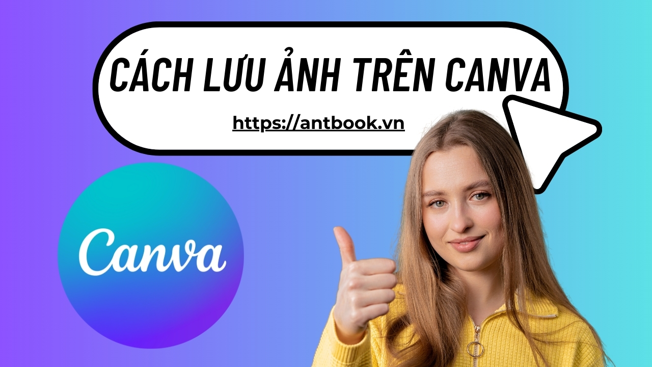 Hướng dẫn cách lưu ảnh trên Canva từ A-Z dễ như ăn kẹo Hướng dẫn cách lưu ảnh trên Canva từ A-Z dễ như ăn kẹo