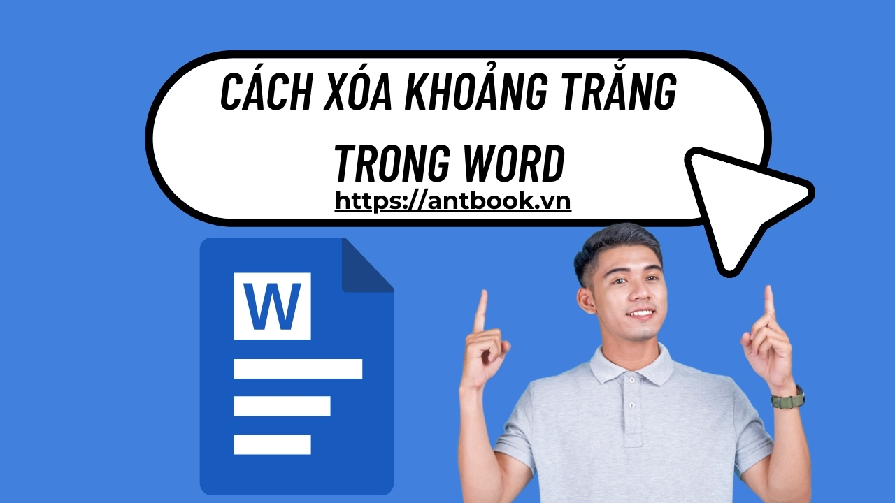 Cách xóa khoảng trắng trong Word HIỆU QUẢ, X2 hiệu suất làm việc Cách xóa khoảng trắng trong Word HIỆU QUẢ, X2 hiệu suất làm việc