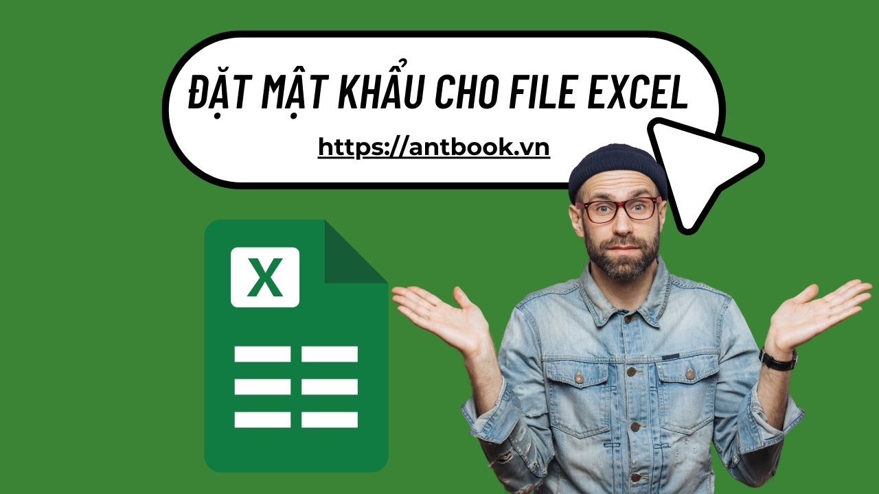 Cách đặt mật khẩu cho file Excel an toàn tuyệt đối, chỉ 30 giây Cách đặt mật khẩu cho file Excel an toàn tuyệt đối, chỉ 30 giây