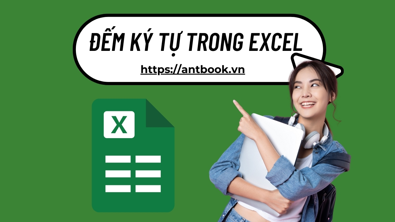 Chia sẻ 4 cách đếm ký tự trong Excel siêu nhanh tiện lợi Chia sẻ 4 cách đếm ký tự trong Excel siêu nhanh tiện lợi