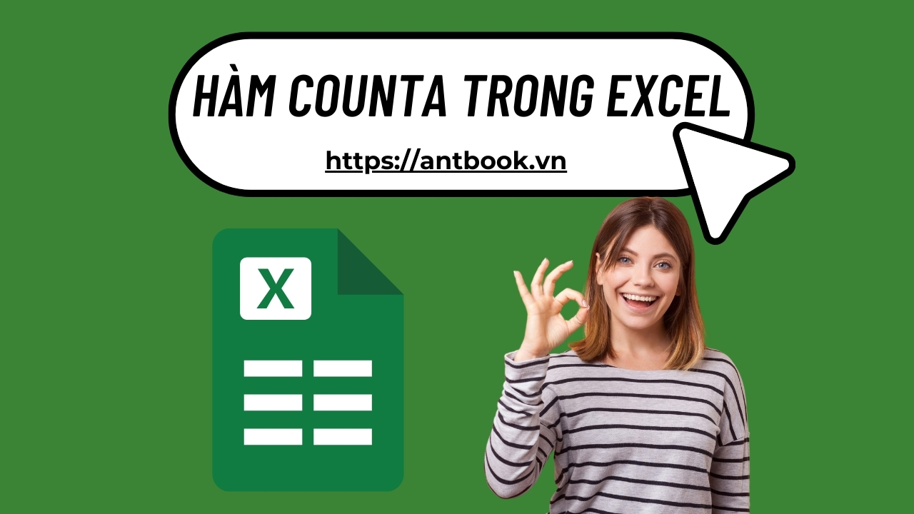 Cách sử dụng hàm COUNTA trong Excel đếm dữ liệu Khủng nhanh gọn Cách sử dụng hàm COUNTA trong Excel đếm dữ liệu Khủng nhanh gọn