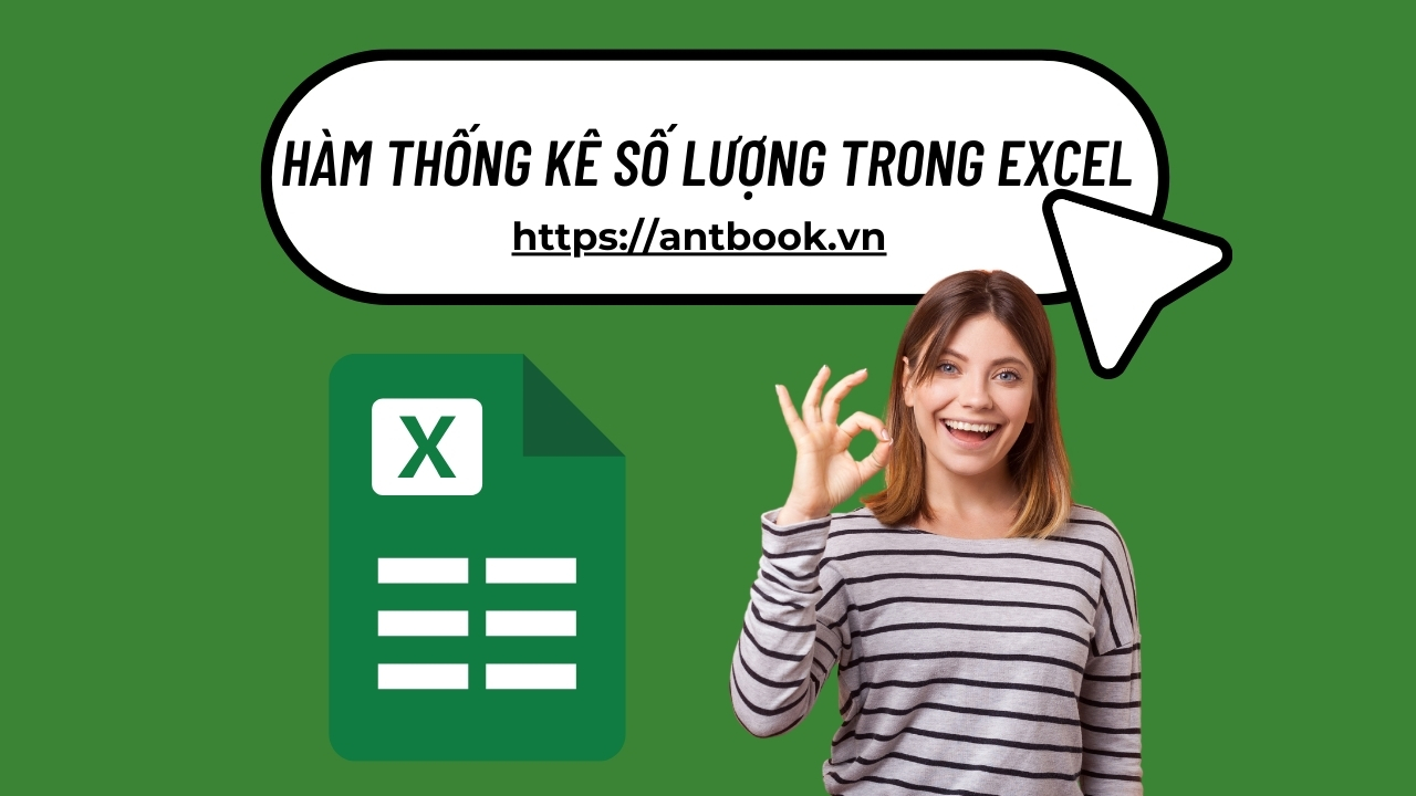 18 Hàm thống kê số lượng trong Excel phổ biến nhất và ví dụ 18 Hàm thống kê số lượng trong Excel phổ biến nhất và ví dụ