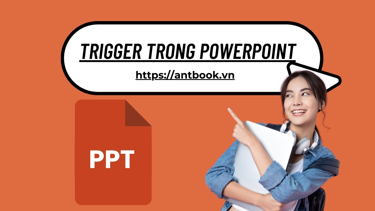 Trigger trong PowerPoint là gì? Cách tạo Trigger Powerpoint siêu dễ Trigger trong PowerPoint là gì? Cách tạo Trigger Powerpoint siêu dễ
