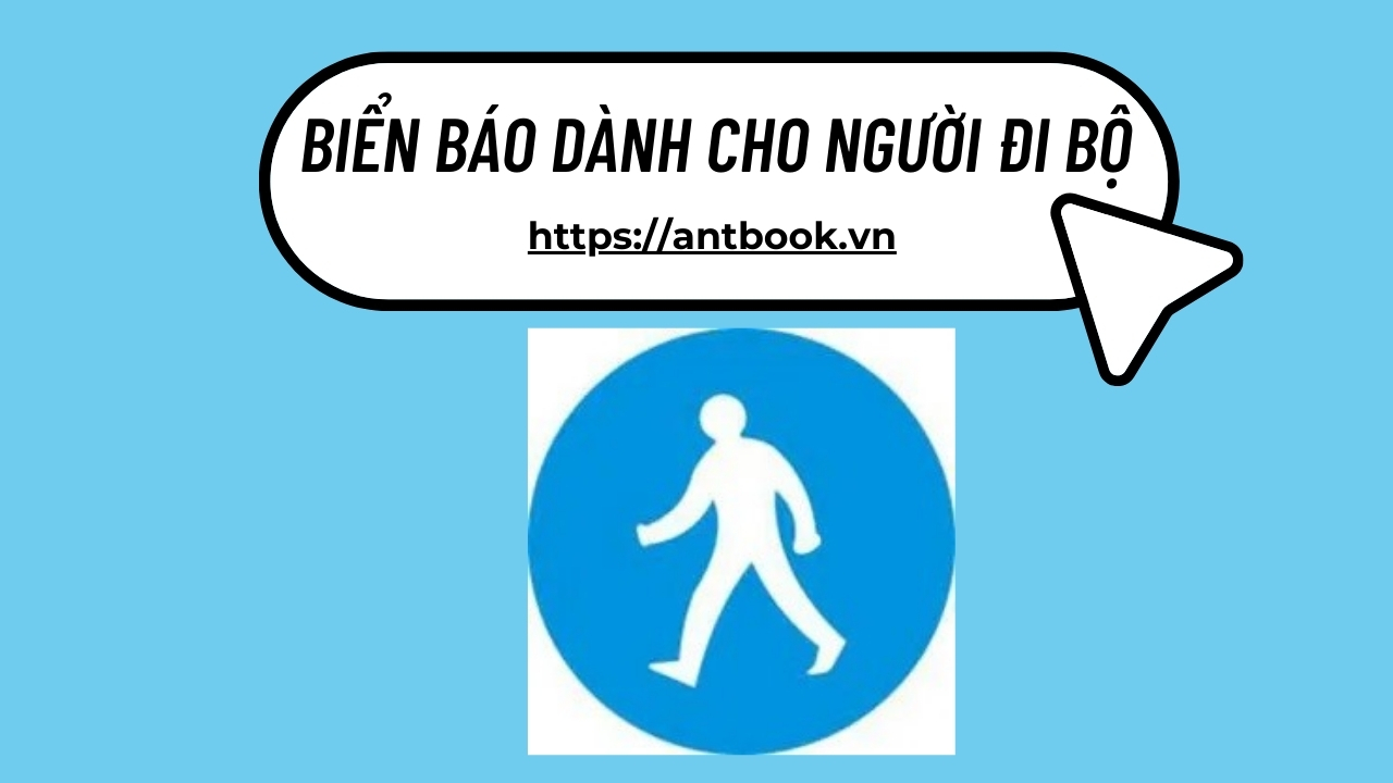 7 Biết biển báo dành cho người đi bộ: Ý nghĩa và cách nhận biết 7 Biết biển báo dành cho người đi bộ: Ý nghĩa và cách nhận biết