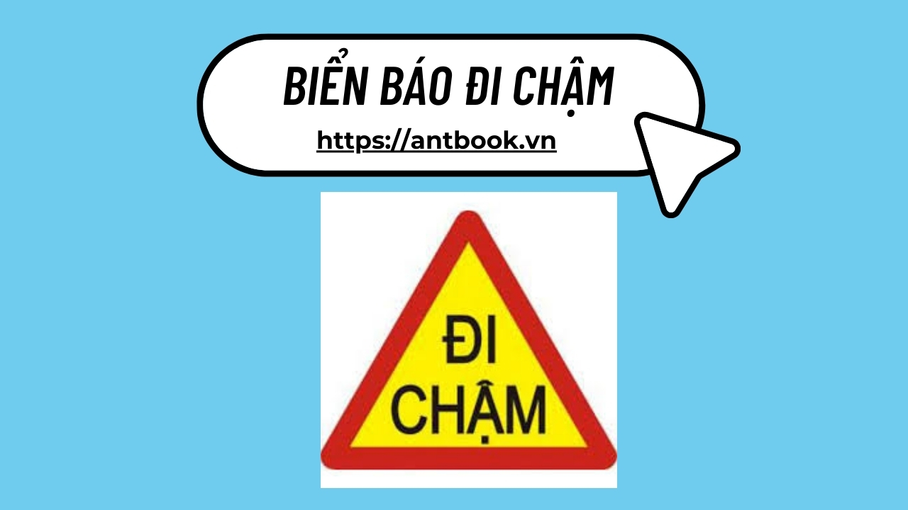 Biển báo đi chậm là gì? Biển đi chậm giới hạn tốc độ bao nhiêu? Biển báo đi chậm là gì? Biển đi chậm giới hạn tốc độ bao nhiêu?