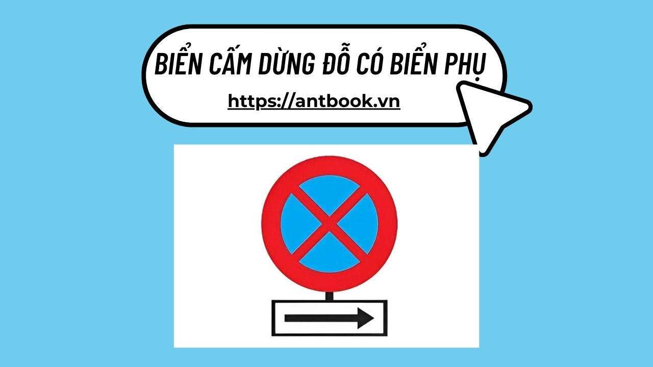 Tổng hợp biển cấm dừng đỗ có biển phụ mới cập nhật 2025 Tổng hợp biển cấm dừng đỗ có biển phụ mới cập nhật 2025