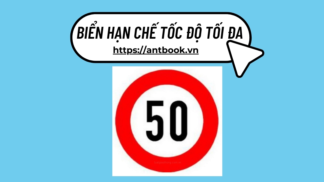 Biển hạn chế tốc độ là gì? 5 loại biển hạn chế tốc độ thường gặp Biển hạn chế tốc độ là gì? 5 loại biển hạn chế tốc độ thường gặp