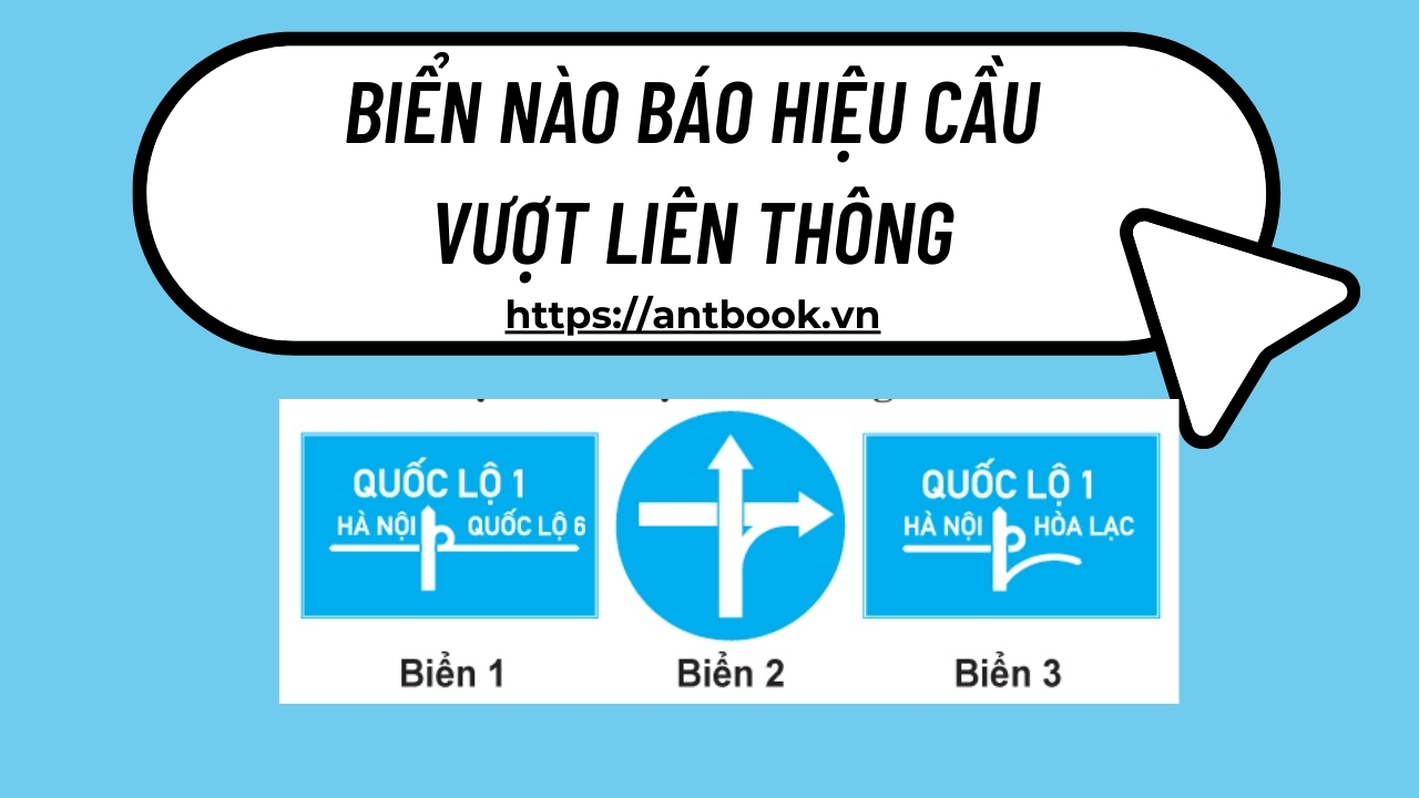 Biển nào báo hiệu cầu vượt liên thông? 100 điểm lý thuyết đơn giản Biển nào báo hiệu cầu vượt liên thông? 100 điểm lý thuyết đơn giản