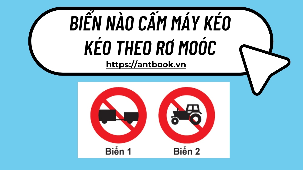 Biển nào cấm máy kéo kéo theo rơ moóc? Giải đáp chi tiết Biển nào cấm máy kéo kéo theo rơ moóc? Giải đáp chi tiết