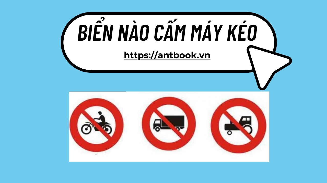 Biển nào cấm máy kéo là gì? Đặc điểm và mức xử phạt khi vi phạm Biển nào cấm máy kéo là gì? Đặc điểm và mức xử phạt khi vi phạm