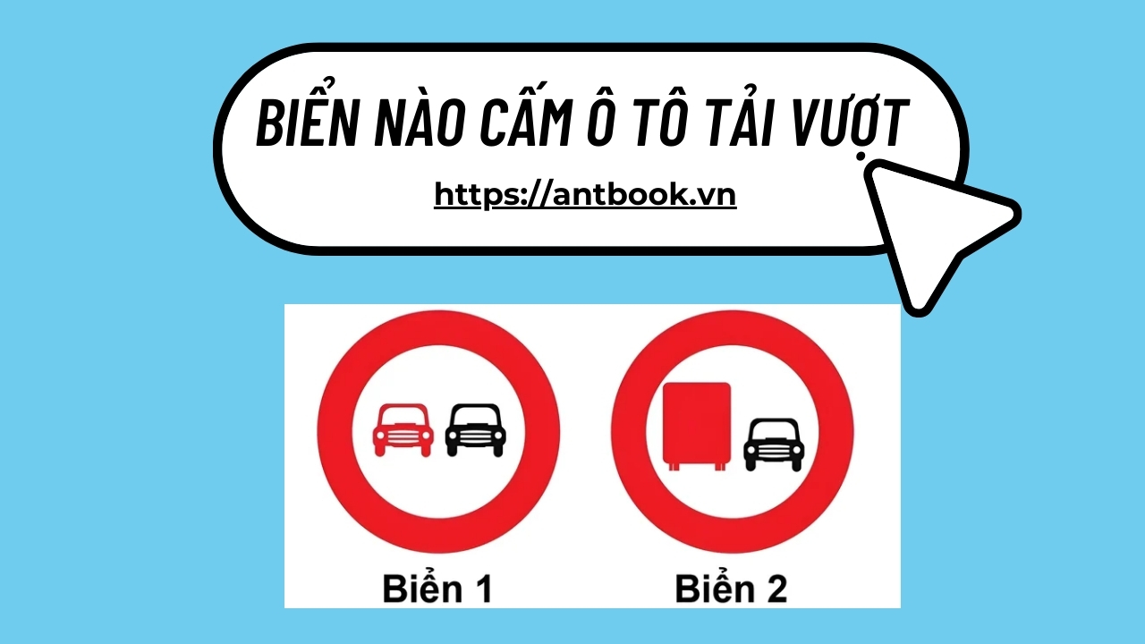 Biển nào cấm ô tô tải vượt? Phân biệt các biển báo cấm vượt Biển nào cấm ô tô tải vượt? Phân biệt các biển báo cấm vượt
